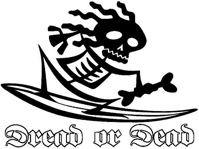 Trademark Logo DREAD OR DEAD