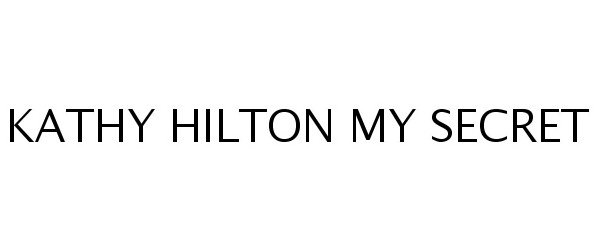 Trademark Logo KATHY HILTON MY SECRET