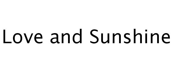 Trademark Logo LOVE AND SUNSHINE
