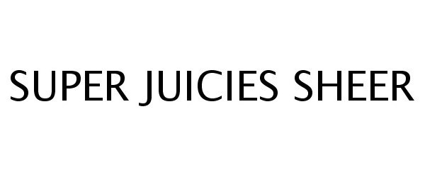 Trademark Logo SUPER JUICIES SHEER