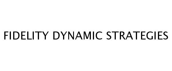 FIDELITY DYNAMIC STRATEGIES