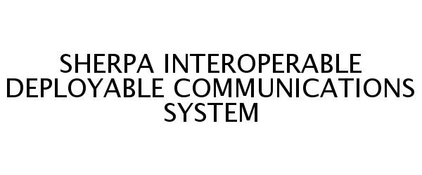 Trademark Logo SHERPA INTEROPERABLE DEPLOYABLE COMMUNICATIONS SYSTEM
