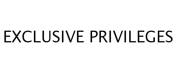  EXCLUSIVE PRIVILEGES