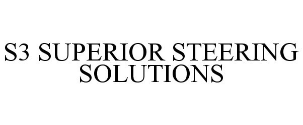 Trademark Logo S3 SUPERIOR STEERING SOLUTIONS