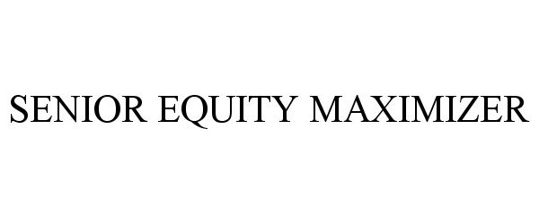  SENIOR EQUITY MAXIMIZER