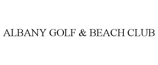 Trademark Logo ALBANY GOLF &amp; BEACH CLUB