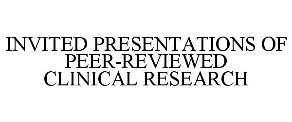  INVITED PRESENTATIONS OF PEER-REVIEWED CLINICAL RESEARCH