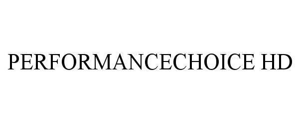Trademark Logo PERFORMANCECHOICE HD