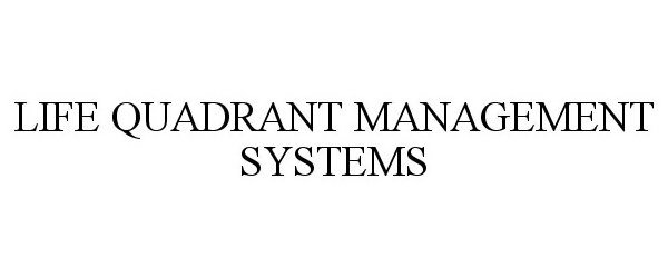  LIFE QUADRANT MANAGEMENT SYSTEMS