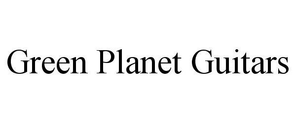  GREEN PLANET GUITARS