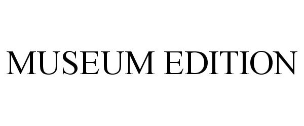 Trademark Logo MUSEUM EDITION