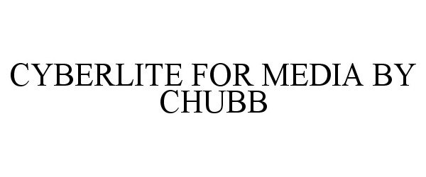Trademark Logo CYBERLITE FOR MEDIA BY CHUBB