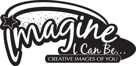  IMAGINE I CAN BE... CREATIVE IMAGES OF YOU