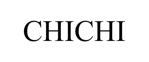 Trademark Logo CHICHI