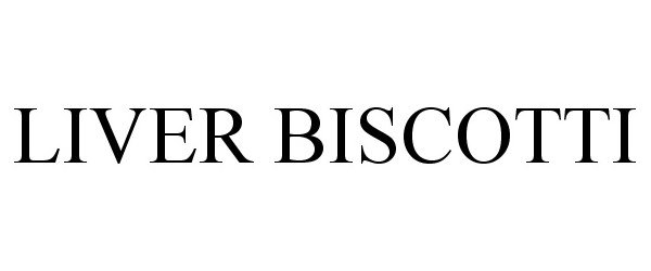 Trademark Logo LIVER BISCOTTI