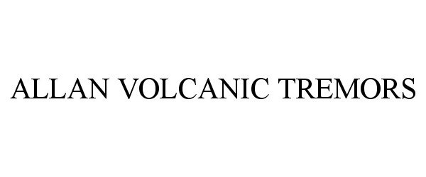 Trademark Logo ALLAN VOLCANIC TREMORS
