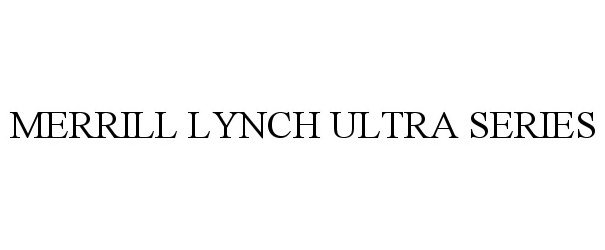  MERRILL LYNCH ULTRA SERIES