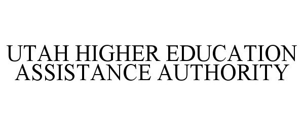 Trademark Logo UTAH HIGHER EDUCATION ASSISTANCE AUTHORITY