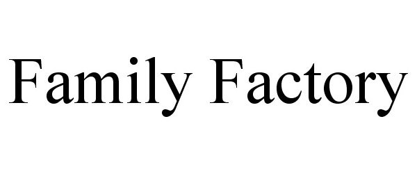 Trademark Logo FAMILY FACTORY