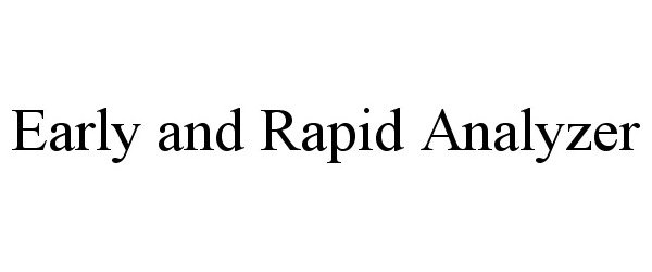 Trademark Logo EARLY AND RAPID ANALYZER