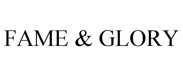 Trademark Logo FAME &amp; GLORY