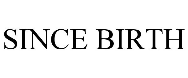 Trademark Logo SINCE BIRTH