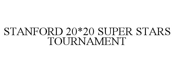 Trademark Logo STANFORD 20*20 SUPER STARS TOURNAMENT