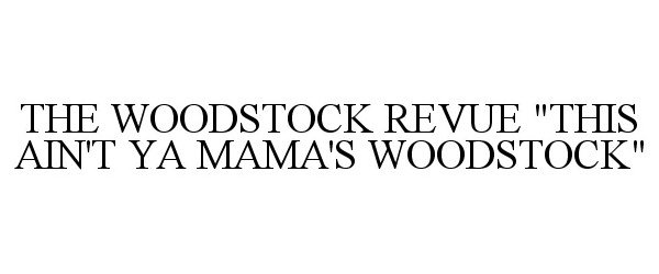  THE WOODSTOCK REVUE "THIS AIN'T YA MAMA'S WOODSTOCK"
