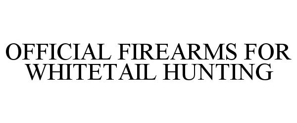 OFFICIAL FIREARMS FOR WHITETAIL HUNTING