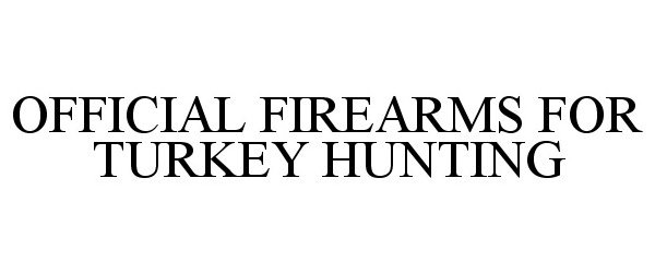 OFFICIAL FIREARMS FOR TURKEY HUNTING