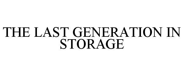 Trademark Logo THE LAST GENERATION IN STORAGE