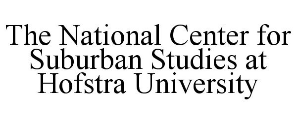  THE NATIONAL CENTER FOR SUBURBAN STUDIES AT HOFSTRA UNIVERSITY