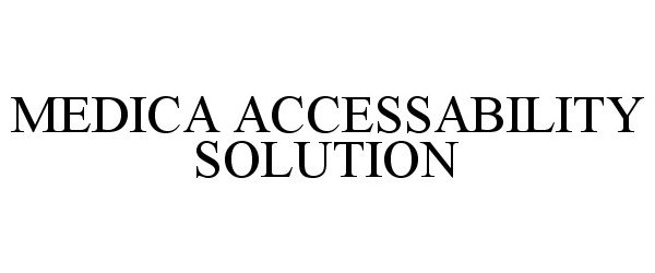 Trademark Logo MEDICA ACCESSABILITY SOLUTION