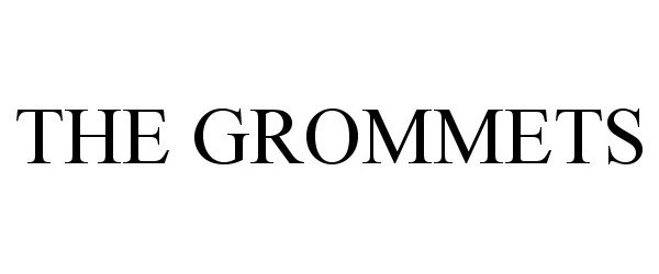  THE GROMMETS