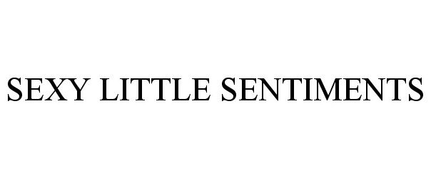 Trademark Logo SEXY LITTLE SENTIMENTS