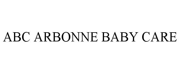 Trademark Logo ABC ARBONNE BABY CARE