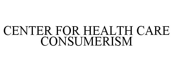  CENTER FOR HEALTH CARE CONSUMERISM