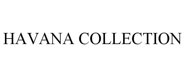 Trademark Logo HAVANA COLLECTION