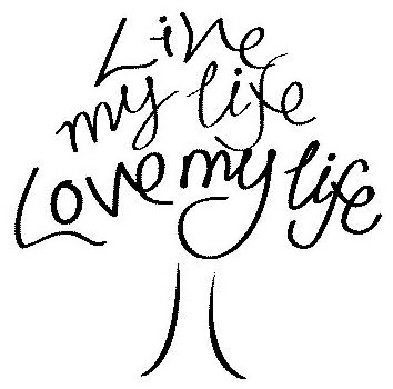  LIVE MY LIFE LOVE MY LIFE