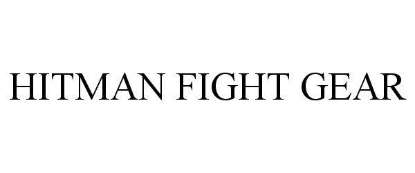 Trademark Logo HITMAN FIGHT GEAR