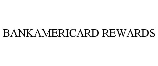 Trademark Logo BANKAMERICARD REWARDS