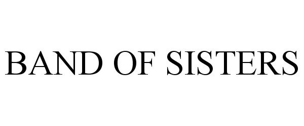 Trademark Logo BAND OF SISTERS