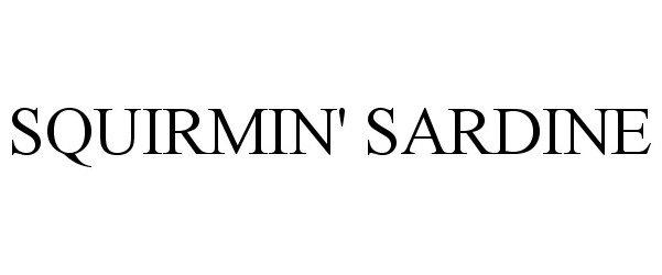 Trademark Logo SQUIRMIN' SARDINE