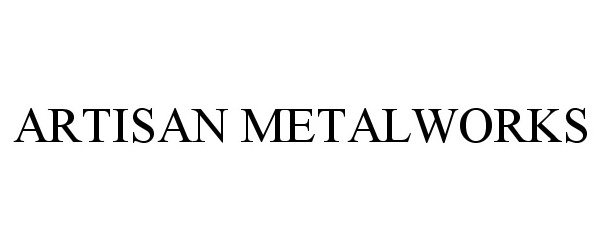 Trademark Logo ARTISAN METALWORKS