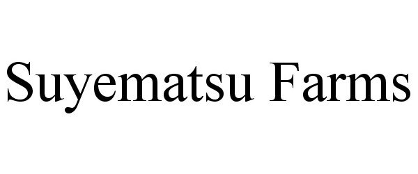 Trademark Logo SUYEMATSU FARMS