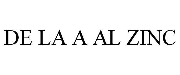 Trademark Logo DE LA A AL ZINC