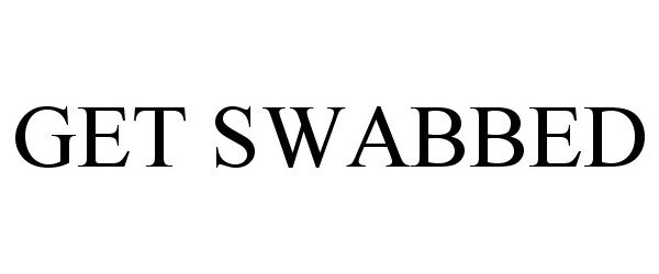 Trademark Logo GET SWABBED