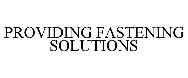  PROVIDING FASTENING SOLUTIONS