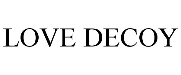  LOVE DECOY