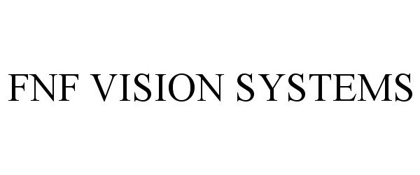 Trademark Logo FNF VISION SYSTEMS